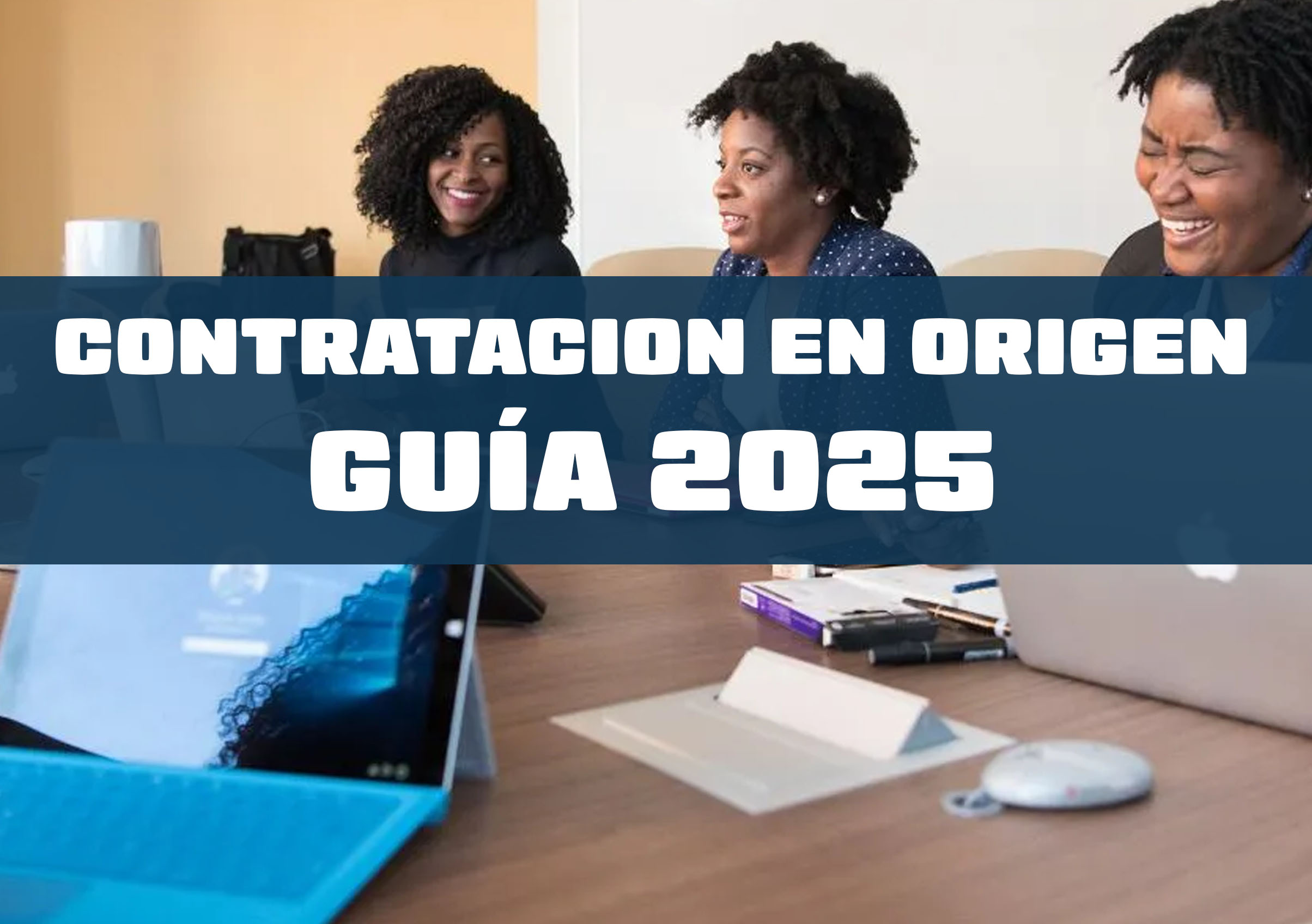 Contratación en origen en España: guía 2025