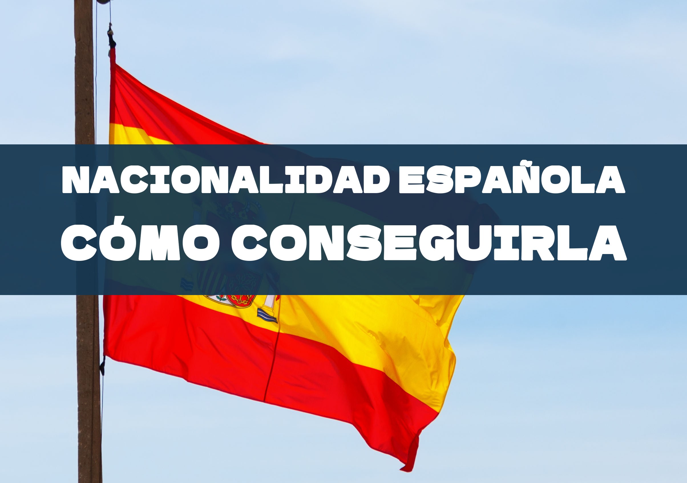 Nacionalidad española: requisitos, vías y cómo conseguirla