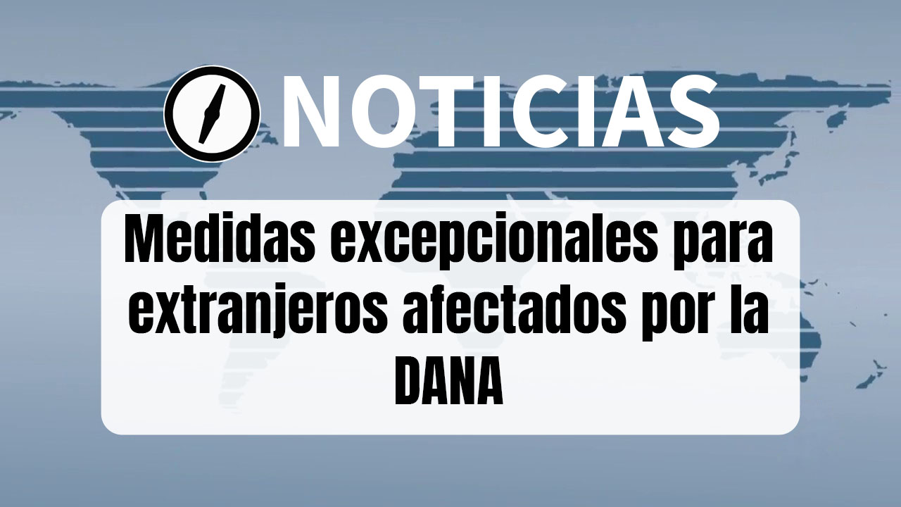 Medidas excepcionales para extranjeros afectados por la DANA (2025)