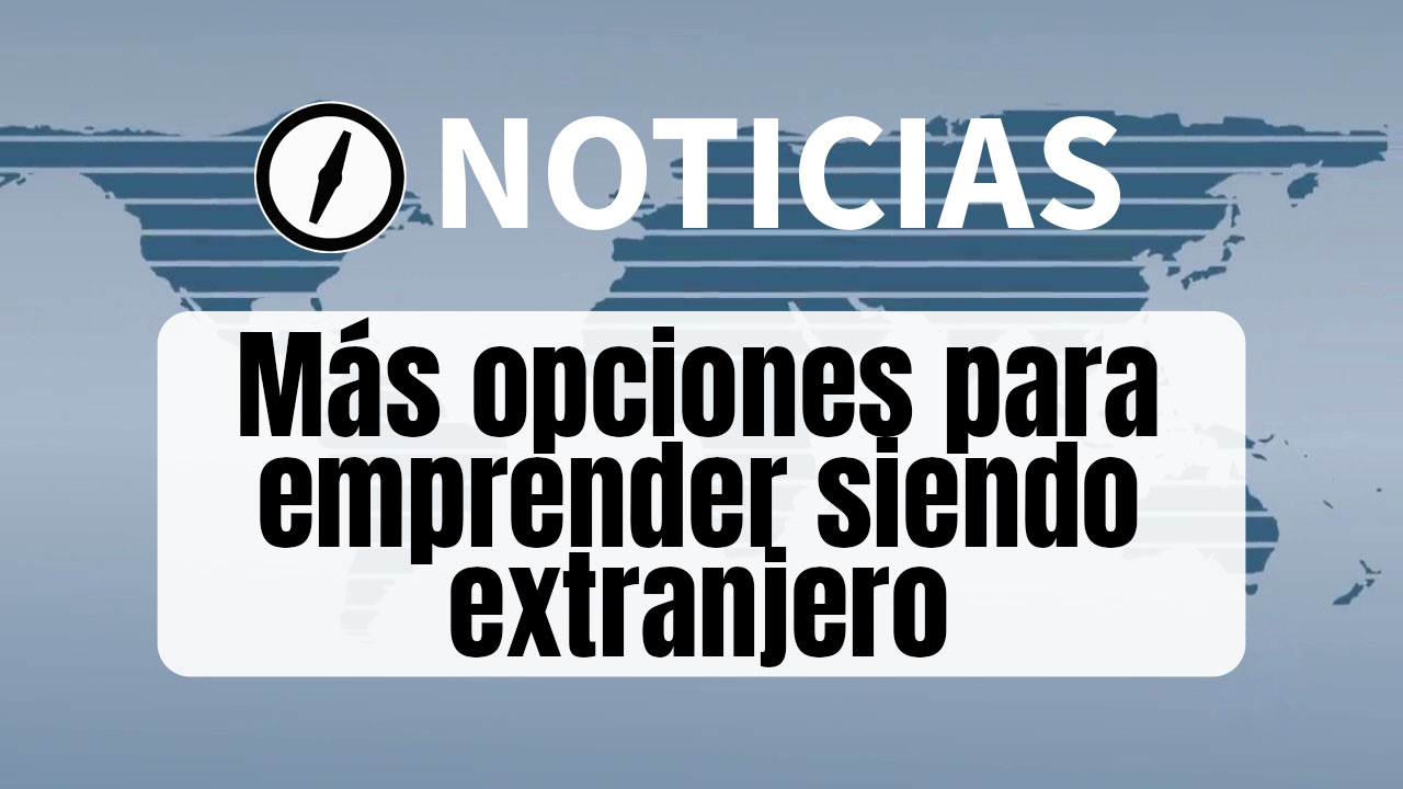 Novedades en residencia y trabajo por cuenta propia: más opciones para emprender siendo extranjero