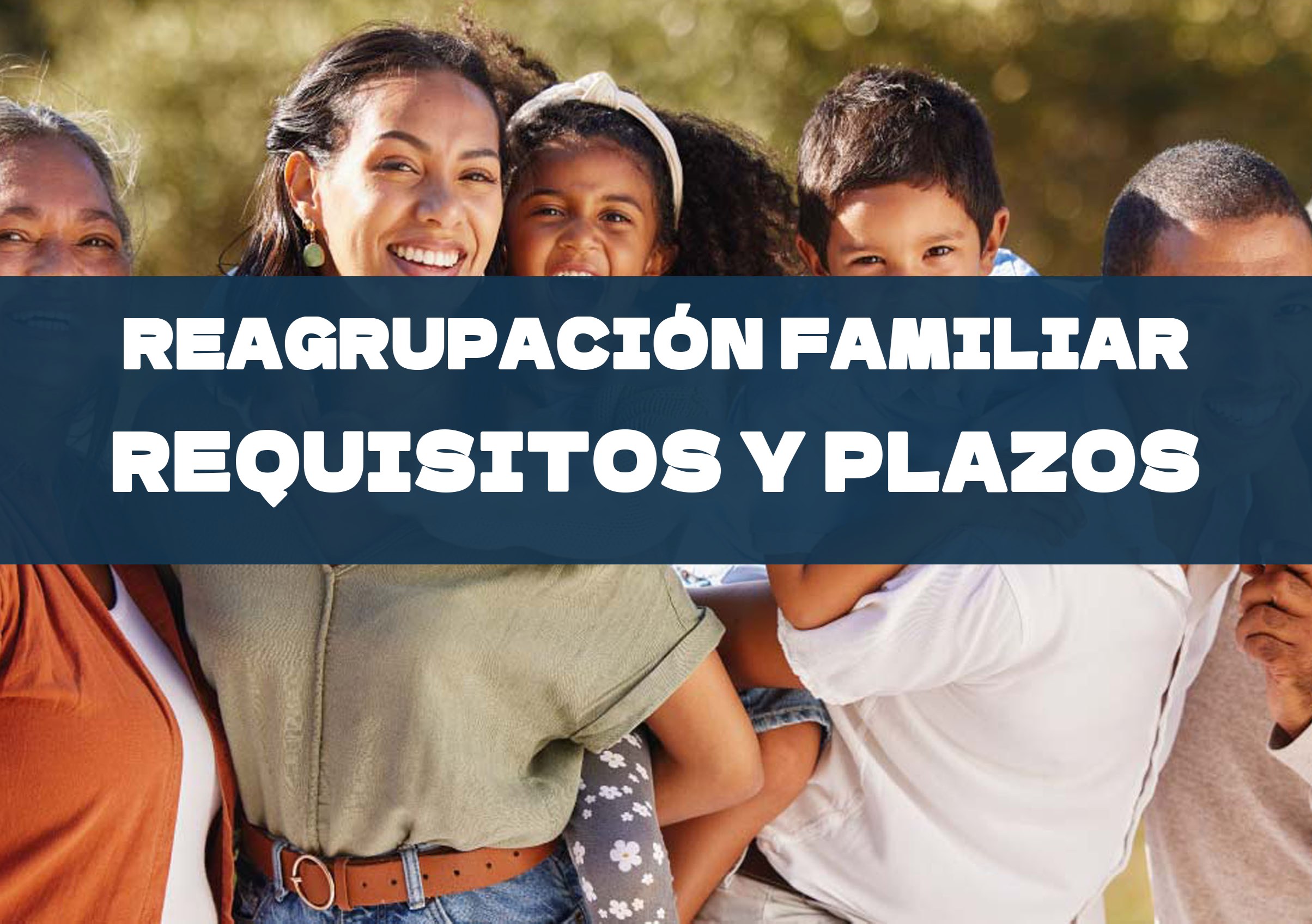 Reagrupación familiar en España: requisitos, documentos y plazos