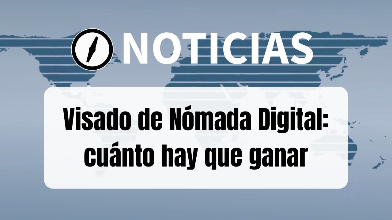 Visado de nómada digital en España: requisitos económicos (200 % del SMI) y pruebas que se exigen